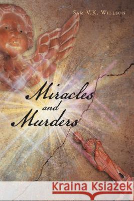 Miracles and Murders Sam V. K. Willson 9781479728961 Xlibris Corporation - książka