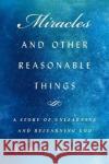 Miracles and Other Reasonable Things: A story of unlearning and relearning God Sarah Bessey 9780232534184 Darton,Longman & Todd Ltd