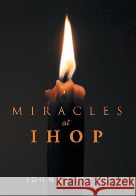 Miracles at Ihop Johnny Wong 9781441560551 Xlibris Corporation - książka