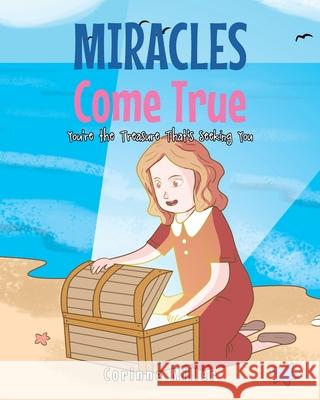 Miracles Come True: You're the Treasure That's Seeking You Corinne Miller 9781098066086 Christian Faith - książka