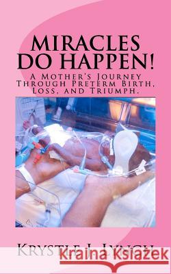 Miracles Do Happen! Krystle J. Lynch 9781479111770 Createspace - książka