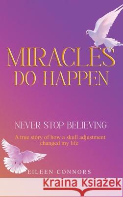 Miracles Do Happen Eileen Connors 9781964482767 Amazon Publishing Direct - książka
