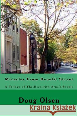 Miracles From Benefit Street: A Trilogy of Thrillers with Arno's People Olsen, Doug 9781508763062 Createspace - książka