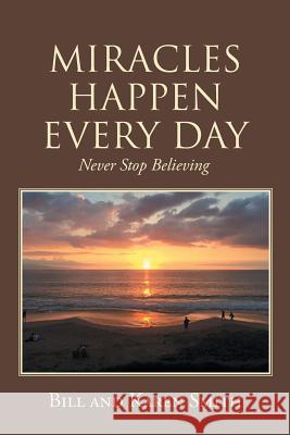 Miracles Happen Every Day: Never Stop Believing Bill and Karen Smith 9781641911641 Christian Faith - książka