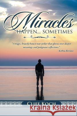 Miracles happen...sometimes Cliff Koch 9781778830068 Bookside Press - książka