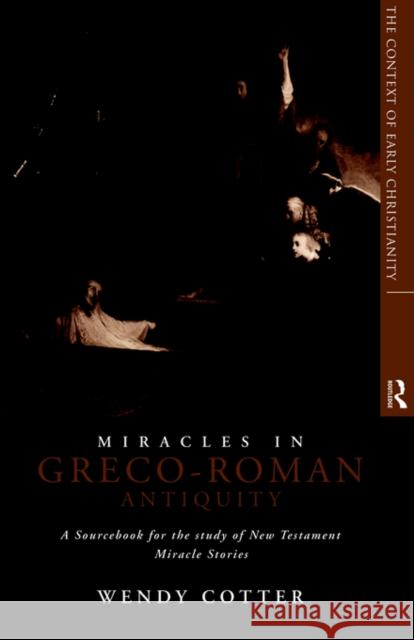 Miracles in Greco-Roman Antiquity: A Sourcebook for the Study of New Testament Miracle Stories Cotter, Wendy 9780415118644 Routledge - książka