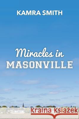 Miracles in Masonville Kamra Dawn Smith 9780692121627 Kamra Smith - książka