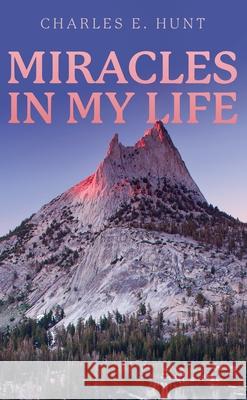 Miracles In My Life Charles E. Hunt 9781637460160 Kharis Publishing - książka