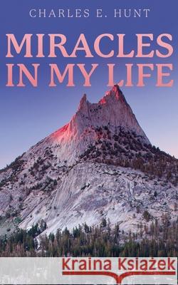 Miracles In My Life Charles E. Hunt 9781637466049 Kharis Publishing - książka