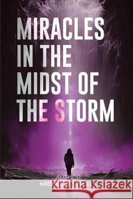 Miracles in the Midst of the Storm Michelle M. Spicely Book Publish Pro 9781445246895 Lulu.com - książka