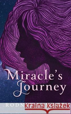 Miracle's Journey Rodney Lamarr Casey Swanson Elijah Toten 9798985906721 Rodney Lamarr - książka