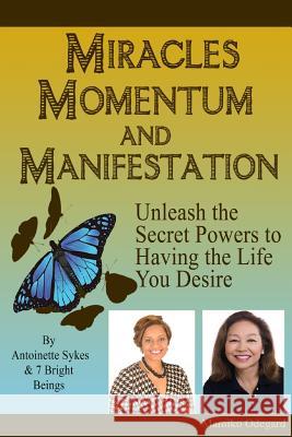 Miracles, Momentum and Manifestation: The Miracle of MAN-i-festing the Ultimate Love Relationship Sykes, Antoinette 9780985158828 Voices in Print - książka