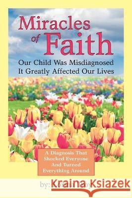 Miracles of Faith: Our Child Was Misdiagnosed It Greatly Affected Our Lives Lorina Troy 9781973634461 WestBow Press - książka