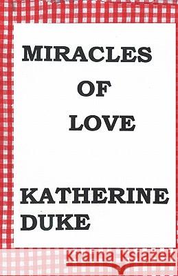 Miracles Of Love Duke, Katherine 9781440406478 Createspace - książka