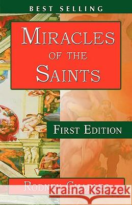 Miracles of the Saints Rodney N. Charles 1st World Publishing                     1st World Publishing 9781421898834 1st World Publishing - książka