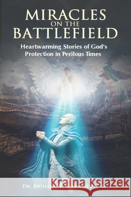 Miracles on the Battlefield: Heartwarming Stories of God's Protection in Perilous Times Roberts, Kruz R., Gorman Ph. D., Richard V. 9798575162322 Independently Published - książka