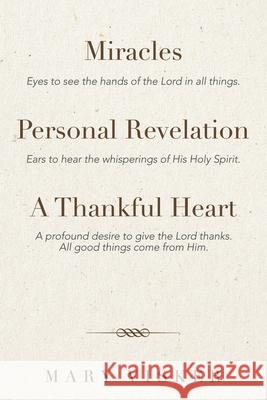 Miracles, Personal Revelations, a Thankful Heart Mary Visker 9781532090288 iUniverse - książka