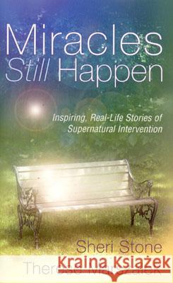 Miracles Still Happen: Inspiring Accounts of God's Supernatural Intervention Sheri Stone Therese Marszalek Therese Marszalek 9781577945734 Harrison House - książka