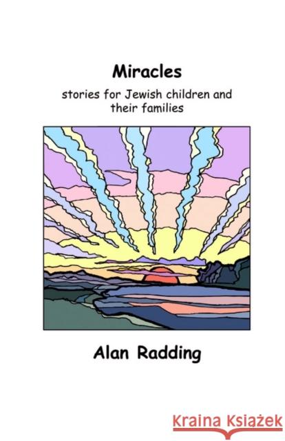 Miracles: stories for Jewish children and their families Radding, Alan 9781591133094 Booklocker.com - książka