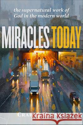 Miracles Today Keener, Craig S. 9781540964298 Baker Academic - książka