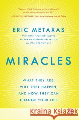 Miracles: What They Are, Why They Happen, and How They Can Change Your Life Eric Metaxas 9780147516497 Plume Books - książka