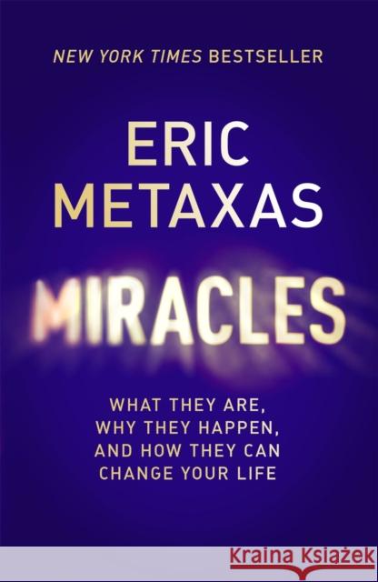 Miracles: What They Are, Why They Happen, and How They Can Change Your Life Eric Metaxas 9781473604797 John Murray Press - książka