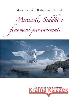 Miracoli, Siddhi e fenomeni paranormali: Channeling con Ishvara Bitterli, Maria Theresia 9783751918763 Books on Demand - książka