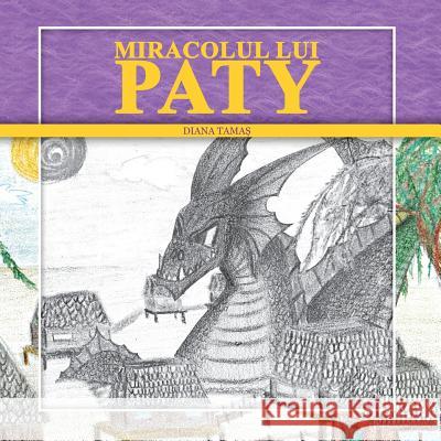 Miracolul Lui Paty Diana Tamas 9781534836228 Createspace Independent Publishing Platform - książka