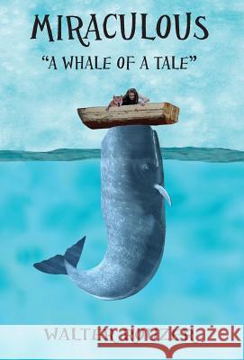 Miraculous: A Whale of a Tale Walter Rouzer 9780997030426 Peak Wave Publishing - książka