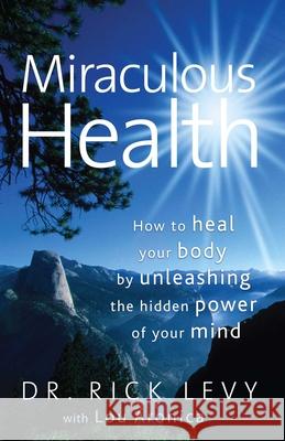 Miraculous Health: How to Heal Your Body by Unleashing the Hidden POW Levy, Rick 9781439109199 Ssyr - Simon & Schuster Books for You - książka