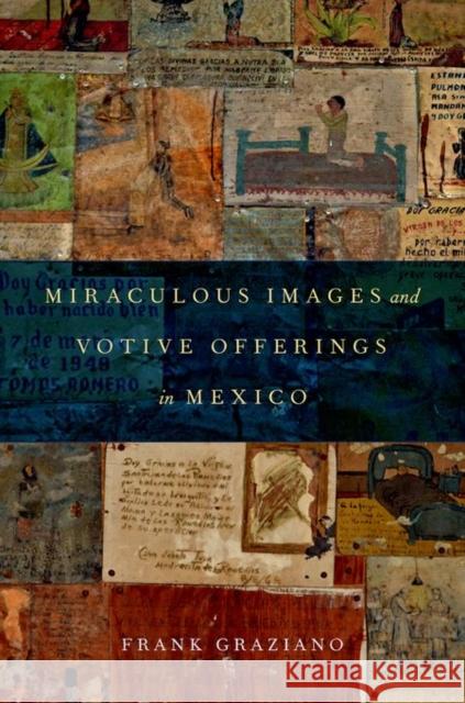 Miraculous Images and Votive Offerings in Mexico Frank Graziano 9780199790852 Oxford University Press, USA - książka