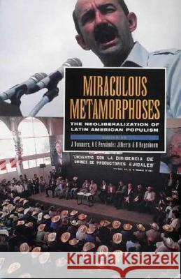 Miraculous Metamorphoses : The Neoliberalization of Latin American Populism  9781856498869 ZED BOOKS LTD - książka