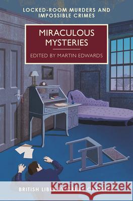 Miraculous Mysteries: Locked-Room Murders and Impossible Crimes Edwards, Martin 9781464207440 Poisoned Pen Press - książka