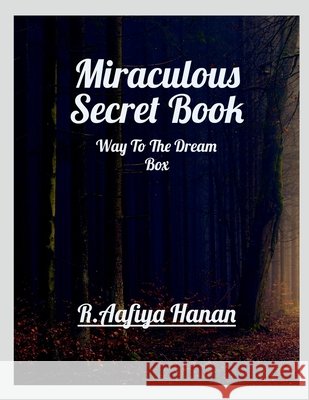 Miraculous Secret Book: Way To The Dream Box R Aafiya Hanan 9798886677485 Notion Press - książka
