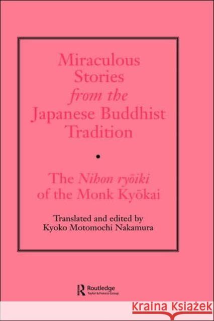 Miraculous Stories from the Japanese Buddhist Tradition: The Nihon Ryoiki of the Monk Kyokai Nakamura, Kyoko Motomuchi 9780700704491 Routledge Chapman & Hall - książka