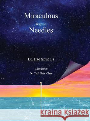 Miraculous Way of Needles Shun Fa Jiao Tsoi Nam Chan 9780692700167 Omahhum Publisher - książka