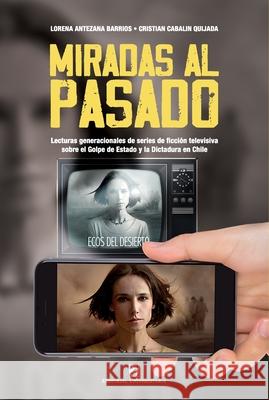 Miradas al pasado Lorena Antezan Cristian Cabali 9789561129283 Editorial Universitaria de Chile - książka