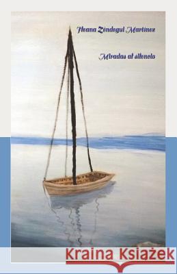 Miradas al silencio Zendegui Martinez, Ileana 9781797886664 Independently Published - książka