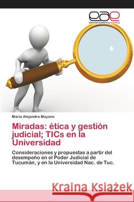 Miradas: ética y gestión judicial; TICs en la Universidad Moyano, María Alejandra 9783659057236 Editorial Acad Mica Espa Ola - książka