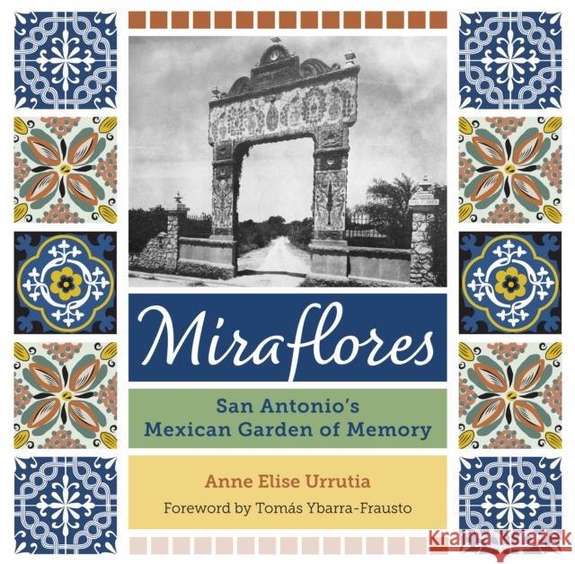 Miraflores: San Antonio's Mexican Garden of Memory Anne Elise Urrutia Tom 9781595349361 Maverick Books - książka