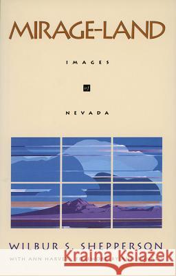 Mirage-Land: Images of Nevada Wilbur S Shepperson, Ann Harvey 9780874171914 University of Nevada Press - książka