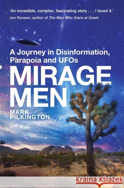 Mirage Men: A Journey into Disinformation, Paranoia and UFOs. Mark Pilkington 9781845298579  - książka