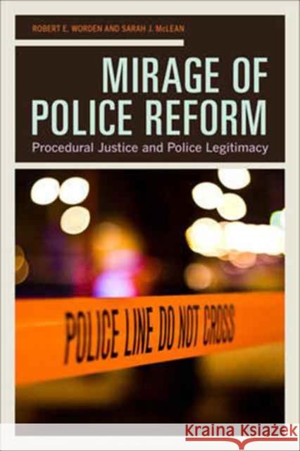 Mirage of Police Reform: Procedural Justice and Police Legitimacy Worden, Robert; Mclean, Sarah 9780520292413 John Wiley & Sons - książka
