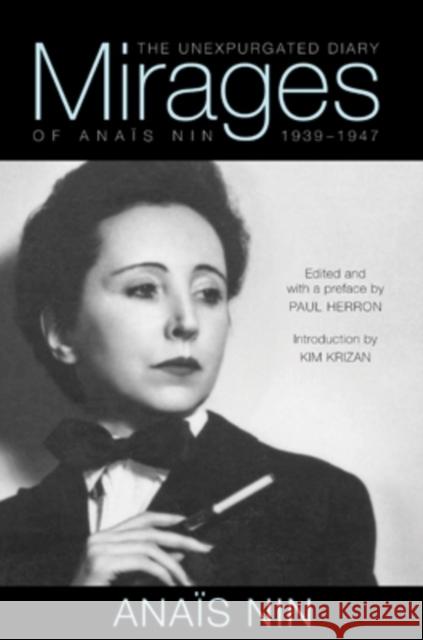 Mirages: The Unexpurgated Diary of Anais Nin, 1939-1947 Anais Nin Paul Herron 9780804011464 Swallow Press - książka