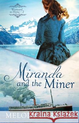 Miranda and the Miner Melody Carlson 9781941720622 Whitefire Publishing - książka