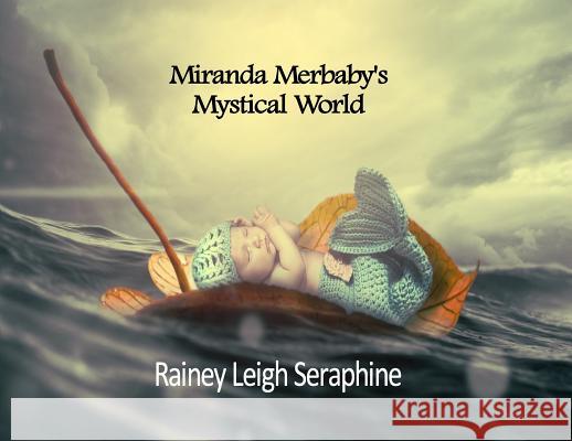 Miranda Merbaby's Mystical World Rainey Leigh Seraphine   9780648361459 Rainey Leigh Seraphine - książka