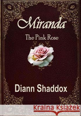 Miranda: The Pink Rose DiAnn Shaddox 9780997611151 Eagle Quill Publishing - książka