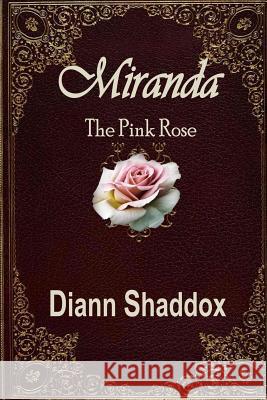Miranda: The Pink Rose DiAnn Shaddox 9780997611168 Eagle Quill Publishing - książka