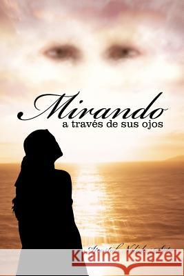Mirando a Traves de Sus Ojos Apostol Nelida Soto 9781463308186 Palibrio - książka
