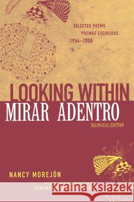 Mirar Adentro/Looking Within: Poemas Escogidos 1954-2000 Morejón, Nancy 9780814330388 Wayne State University Press - książka